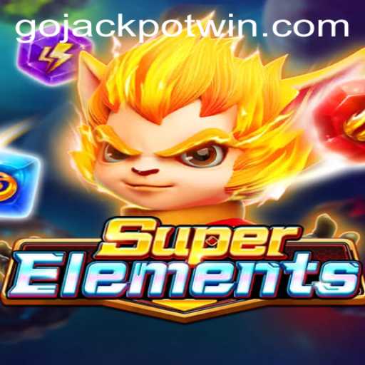 Exploring SuperElements and the Thrilling World of GoJackpot